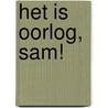 Het is oorlog, Sam! by Geesje vogelaar-van Mourik