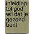 Inleiding tot God wil dat je gezond bent