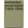 Werkenlijst Jacob Bijster (1902-1958) door Lourens Stuifbergen