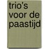 Trio's voor de Paastijd