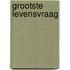 Grootste levensvraag