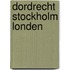 Dordrecht Stockholm Londen