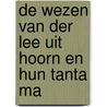 De Wezen Van Der Lee uit Hoorn en hun Tanta Ma door Ben Beemster
