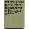 Het zionistische project Israël Etnisch zuiver, of binationaal gidsland? by Paul Lookman