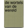 De wortels van de wereld by Kirstin Vanlierde
