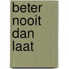 Beter nooit dan laat door Chika Unigwe