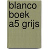 Blanco boek A5 Grijs door Onbekend