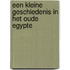 Een kleine geschiedenis in het Oude Egypte
