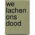 We lachen ons dood