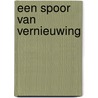 Een spoor van vernieuwing door Lars Kuipers