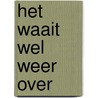 Het waait wel weer over door Anneke van Dok