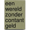 Een wereld zonder contant geld door Robin de Ruiter