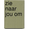 Zie naar jou om door Ron Van Es