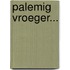 Palemig Vroeger...