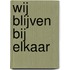 Wij blijven bij elkaar