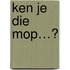 Ken je die mop…?