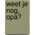 Weet je nog, opa?