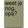 Weet je nog, opa? by Vivian den Hollander