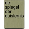 De Spiegel der Duisternis by DorothéE. De Rooy