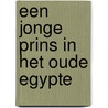 Een jonge prins in het oude Egypte door Tosca Menten
