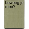beweeg je mee? door Marian van Gog