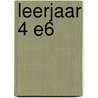 leerjaar 4 E6 door Onbekend