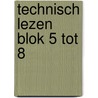 technisch lezen blok 5 tot 8 door Onbekend