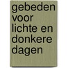 Gebeden voor lichte en donkere dagen by Diverse auteurs