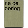 Na de oorlog by Tony Judt