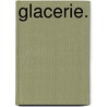 Glacerie. door Hidde Brabander