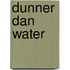 Dunner dan water
