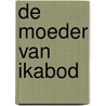 De moeder van Ikabod by Maarten 't Hart
