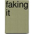 Faking it