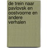De trein naar Pavlovsk en Oostvoorne en andere verhalen door Toon Tellegen