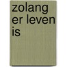 Zolang er leven is by Renate Dorrestein