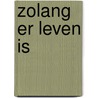 Zolang er leven is door Renate Dorrestein