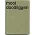 Mooi doodliggen