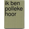 Ik ben Polleke hoor door Guus Kuijer