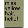 Miss yellow hair, hello! door Iris Hannema
