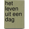 Het leven uit een dag by A.f.t.h. Van Der Heijden