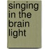 Singing in the brain light