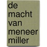 De macht van meneer Miller by Charles den Tex