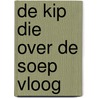 De kip die over de soep vloog by Frans Pointl