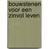 Bouwstenen voor een zinvol leven