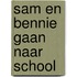 Sam en Bennie gaan naar school