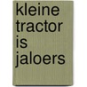 Kleine Tractor is jaloers door Natalie Quintart