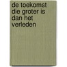 De toekomst die groter is dan het verleden by Samuel Wells