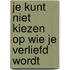 Je kunt niet kiezen op wie je verliefd wordt