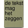 De tekst mag het zeggen door Joep Dubbink