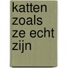 Katten zoals ze echt zijn door Chris Dusauchoit
